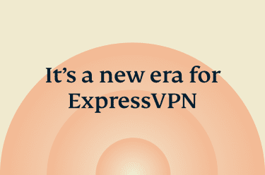 A new era for ExpressVPN
