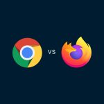 Google Chrome vs Firefox : lequel choisir ?